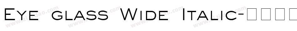 Eye glass Wide Italic字体转换